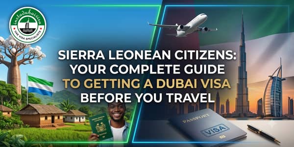 Sierra Leonean Citizens: Your Complete Guide to Getting a Dubai Visa Before You Travel